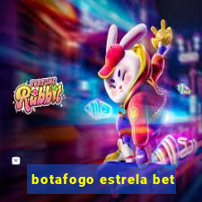 botafogo estrela bet